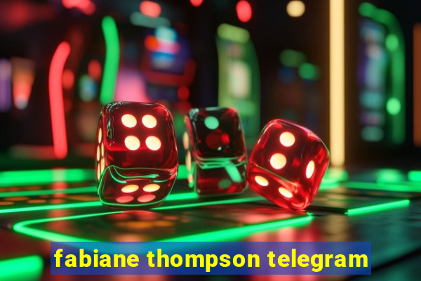 fabiane thompson telegram